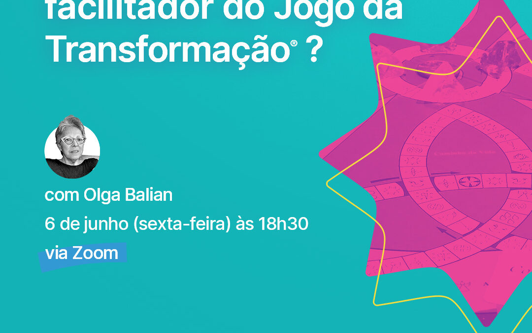 Por que se tornar um facilitador do Jogo da Transformação?